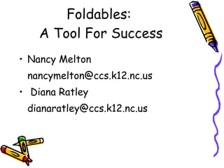 Foldables:  A Tool For Success ,[object Object],[object Object],[object Object],[object Object]
