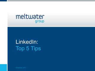 LinkedIn:
Top 5 Tips


November 2011
 