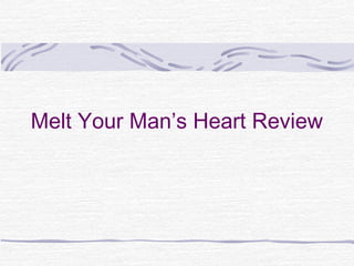 Melt Your Man’s Heart Review
 