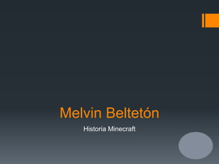 Melvin beltetón, minecraft