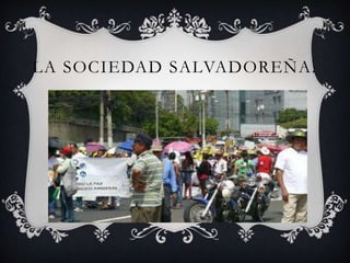LA SOCIEDAD SALVADOREÑA. 
 