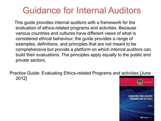 Guidance for Internal Auditors
This guide provides internal auditors with a framework for the
evaluation of ethics-related...