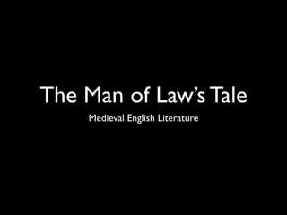 The Man of Law’s Tale
    Medieval English Literature
 