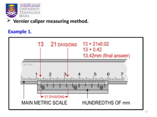 11
 Vernier caliper measuring method.
Example 1.
 