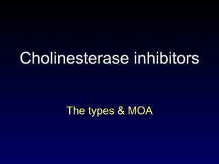 Cholinesterase inhibitors The types & MOA 
