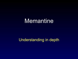Memantine Understanding in depth 