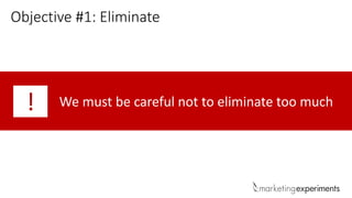 Objective #1: Eliminate
We must be careful not to eliminate too much!
 