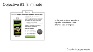 Objective #1: Eliminate
Control
In the control, there were three
separate products for three
different sizes of engines.
 