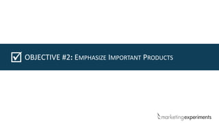 OBJECTIVE #2: EMPHASIZE IMPORTANT PRODUCTS
 