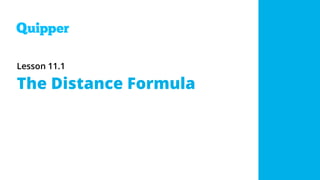 Lesson 11.1
The Distance Formula
 