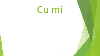 Cu mi 
 