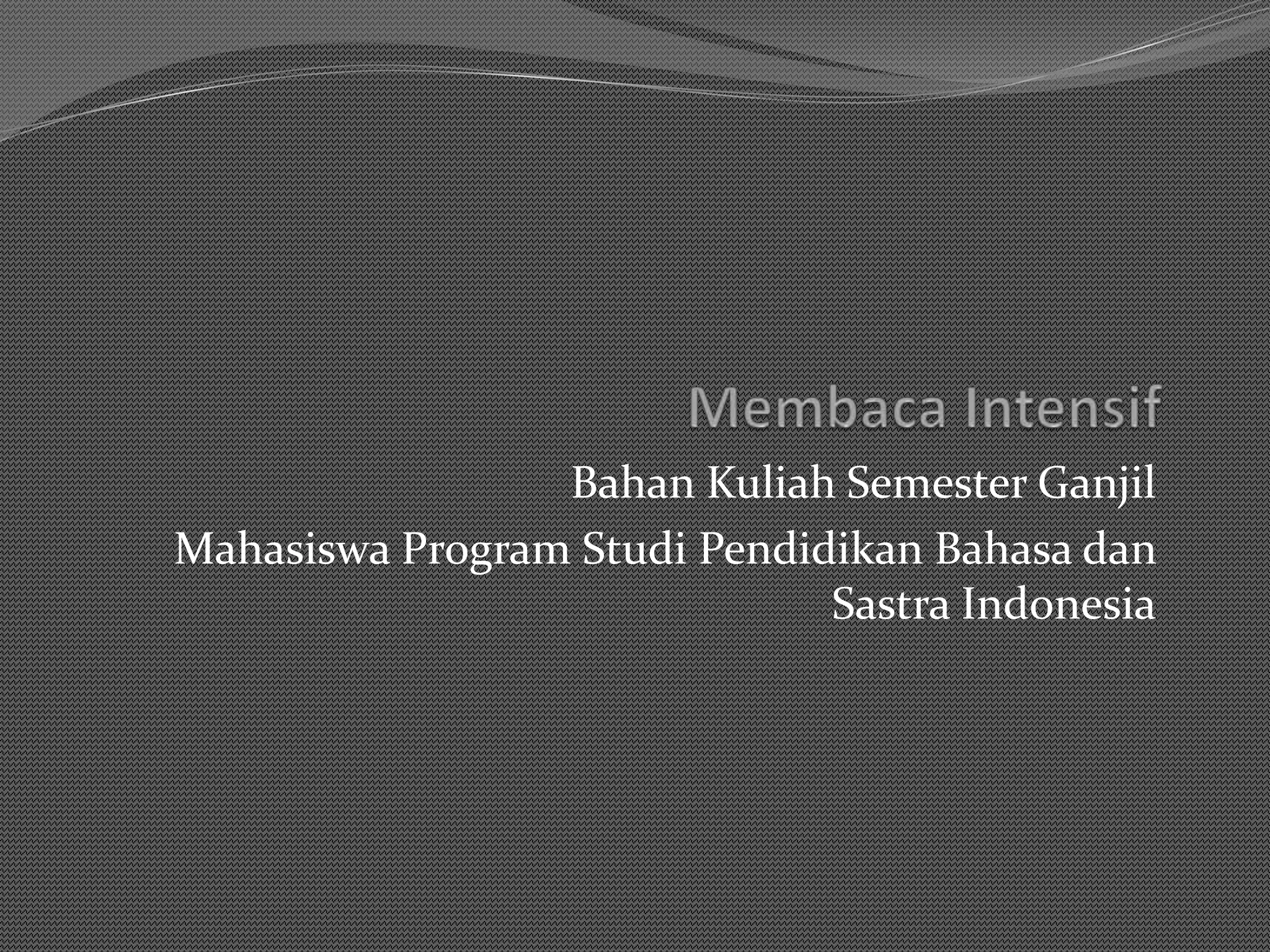 Bahan Kuliah Semester Ganjil
Mahasiswa Program Studi Pendidikan Bahasa dan
                              Sastra Indonesia
 