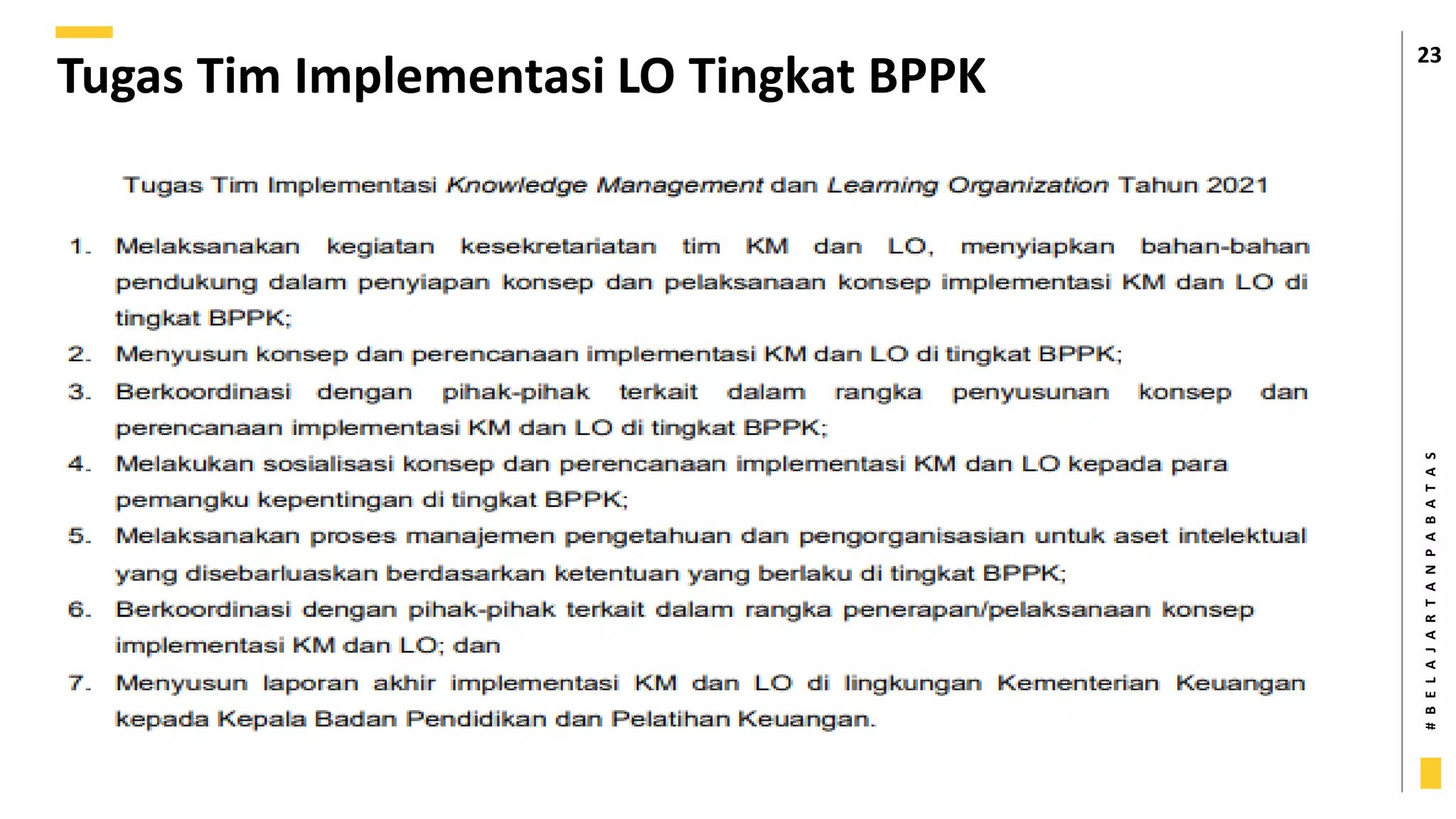 #
B
E
L
A
J
A
R
T
A
N
P
A
B
A
T
A
S
Tugas Tim Implementasi LO Tingkat BPPK
23
 