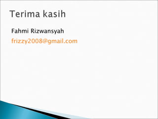 Fahmi Rizwansyah [email_address] 