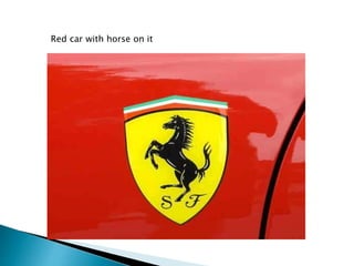 Red car with horse on it
 