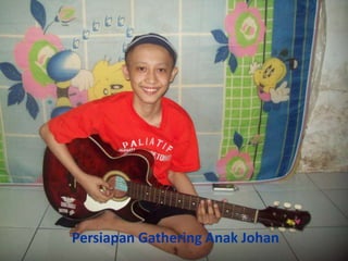 Persiapan Gathering Anak Johan
 