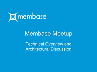 Membase Meetup Technical Overview and Architectural Discussion 