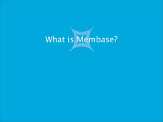 What is Membase?
 