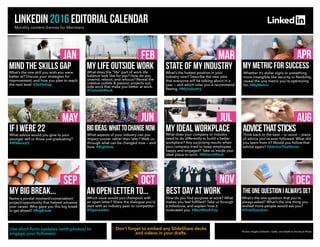 LinkedIn 2016 Editorial CalendarMonthly content themes for Members
JAN
What’s the one skill you wish you were
better at? D...