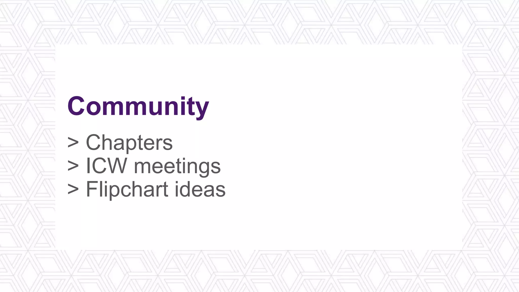Community
> Chapters
> ICW meetings
> Flipchart ideas
 