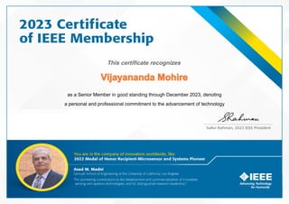 This certificate recognizes
Vijayananda Mohire
as a Senior Member in good standing through December 2023, denoting
a personal and professional commitment to the advancement of technology
 