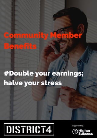 Community Member
Benefits
#Double your earnings;
halve your stress
Supported by
 