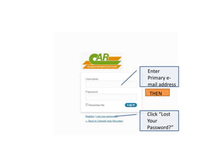 Enter
Primary e-
mail address
THEN


Click “Lost
Your
Password?”
 