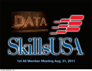 1st All Member Meeting Aug. 31, 2011

Thursday, September 1, 2011                                          1
 