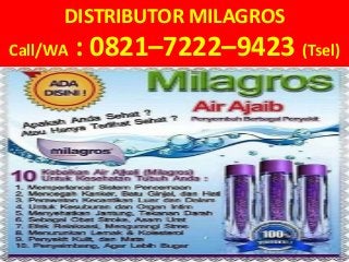DISTRIBUTOR MILAGROS
Call/WA : 0821–7222–9423 (Tsel)
 