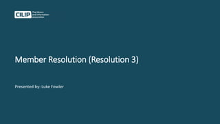 Member Resolution (Resolution 3)
Presented by: Luke Fowler
 