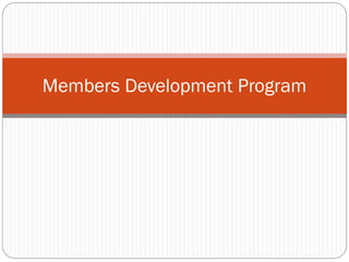 Members Development Program

 
