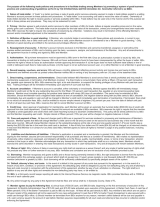 The purpose of the following trade policies and procedures is to facilitate trading among Members by promoting a system of good business
practice and understanding of guidelines set for th by THE INTERNATIONAL BARTER EXCHANGE, INC. hereinafter referred to as IBE®.

1. Nature of trade dollar: A “trade” is a barter purchase or sale of goods and/or services whereby payment is made in trade dollars posted to a selling
Member’s account pursuant to these policies and procedures. A “trade dollar” is an accounting unit used to record the value of trades. Ownership of
trade dollars denotes the right to receive goods or services available within IBE®. Trade dollars may be used only in the manner and for the purpose set
forth in these policies and procedures. They may not be redeemed for cash.

2. Pricing: Member agrees to sell products and/or services to other members of IBE® for trade dollars at regular prevailing prices and on th e same
priority given cash customers. The trade dollar must be accepted for the total value of the transaction, unless prior arrangements have been made with
IBE®. IBE® res erves the right to inquire into complaints of overpricing by a Member. Violations may result in termination of the offending Member’s
account and/or immediate adjustment to the transaction involved.

3. Definition of Member in good standing: A Member, who conducts trades in accordance with these policies and procedures, is current in any
monies owed to IBE®, has a valid credit card on file, and has a valid, active Member account is considered to be a “Member in good standing.” Only
Members in good standing are entitled to the services and privileges offered by IBE® .
                                                                                   .

4. Reassignment of accounts: A Member’s account remains exclusive to the Member and cannot be transferred, assigned, or sold without the
express written permission of IBE® and is binding upon the heirs, successors, assigns, and administrators of the Member. Any and all amendments to
this agreement must be in writing and signed by IBE® and Member.

5. Authorization: All purchase transactions must be approved by IBE® prior to the final sale. Once an authorization number is issued by IBE®, the
transaction is binding on both parties; however, IBE® will not honor authorizations found to have been misrepresented by either the buyer or seller. IBE®
reserves the right to refuse to issue an authorization number approving the transaction if: a) the buyer does not have sufficient trade dollars or line of
credit or delinquent cash fees to make said purchase; or b) the buyer is not an authorized account user; or c) either Member is not a Member in good standing.

6. Record keeping, vouchers, and errors: IBE® will issue a monthly statement reflecting account activity and monies due and owing to IBE®.
Statements are deemed accurate as printed unless Member notifies IBE® in writing of any discrepancy with ten (10) days of the statement date.

7. Direct trading, suspensions, and terminations: Direct trade between IBE® Members to avoid service fees is strictly prohibited and may result in
membership suspension or termination of all Members involved. If a direct trade is consummated, there will be a fifteen (15) pe rcent cash transaction
fee, payable upon demand by IBE®. IBE® reserves the right, at its sole discretion, to suspend the trading privileges of any Member with past due cash
fees. Trading privileges will be reinstated immediately upon payment of such past due fees.
8. Account cancellation: If Member’s account is cancelled, either voluntarily or involuntarily, Member agrees that IBE® will immediately charge
Member’s credit card on file for any outstanding fees and for the fifteen (15) percen t cash transaction fee, payable on any remaining positive trade
balance. Member must complete spending the positive trade balance with ninety (90) days of cancellation. This period may be extended at IBE®
discretion. Should the Member have a negative trade balance at time of cancellation, the negative balance along with any fees owed to IBE®, become
immediately due and payable in cash and will be charged to Member’s credit card immediately upon termination of membership. If terminated, there shall
be no refund of transaction fees. IBE®, shall be entitled to recover simple interest of eighteen (18) percent per year, from the date of default until paid
in full on all past due cash fees. IBE®, reserves the right to cancel Member’s account at IBE®.
9. Credit lines: Upon approval of application for membership, each Member will be given an automatic five hundred dollar ($500.00) line of credit with
approval from the credit department. Credit lines beyond this amount are available to IBE® members. IBE® reserves the right to require that the member
complete a credit application and credit check with credit reporting bureaus to ascertain creditworthiness. This policy will be strictly adhered to by IBE®
and the Member requesting said credit. Simple interest of fifteen percent (15%) per year will be charged on negative balances in trade.

10. Fees and payment of fees: All fees and charges paid to IBE® are in payment for services rendered in processing and maintenance of Member’s
account. Member agrees that IBE® will charge Member’s credit card for the full amount owed on the second to last business day of the month that the
fees were incurred. IBE® will charge Member interest on the outstanding balance at the rate of one and one-quarter percent (1.5 %) per month, plus a
twenty-five ($25.00) late fee in the event the credit card is declined. A fee of thirty four dollars and 50 cents ($34.50) will be charged on all returned checks.
In the event that Member is in arrears for any fees owed IBE®, Member agrees to waive all rights to member’s usage of any positive balances, including
credit lines.

11. Liabilities and disclaimers of liabilities: If Member’s application is accepted and a membership is granted, the Member and the individuals
signing for the member, assume joint and several responsibility of all purchases and fees as a condition of membership. IBE® makes no representation
of warranty, either implied or expressed, and disclaims all liability as to the fitness, quality, merchantability, prices, or terms of any transaction, wherein
member is the buyer or seller. Member acknowledges that any transaction in which they participate shall be on a voluntary basis. Members should
exercise the same discretion in entering into trade transactions as they would in cash transactions. Any and all disputes will remain between Members.

12. Waiver of right: IBE® ’s failure of delay in exercising any right shall not operate as a waiver thereof, and any single of partial exercise of rights shall
not preclude any other or further exercise in any way. IBE® remedies are cumulative and are not exclusive of any remedies provided by law.

13. Borrowing: Member recognizes and grants to IBE® and to those having ownership interest in IBE®, the right and power to borrow from the system,
and spend within the exchange system, an amount which shall not exceed one (1) year’s gross receipts or one thousand dollars ($1,000.00) per
member (whichever is greater) by IBE® . Such borrowing will be sufficiently collateralized by specifically pledged assets of the system.
14. Default, attorney’s fees, and costs: In the event of a default in the payment of any sums due pursuant to the agreement, or in the event of a
breach of any term, condition, or provision of this agreement, the defaulting party shall be obligated to pay the non-defaulting party any and all attorney’s
fees and costs incurred in connection with the enforcement of this agreement, whether by way of suit, arbitration or otherwise. The right shall be in
addition to any and all other rights and remedies the non-defaulting party may have, or be entitled to.
15. IBE® is a third-party record keeper reporting all sales to the Internal Revenue Service via magnetic media. IBE® provides Members with a 1099B at
the end of each calendar year.

16. Any action brought by any party to this Agreement shall be filed, and venue shall lie, in Sarasota County, State of FL.

17. Member agrees to pay the following fees: a) annual dues of $50.00 cash, and $96.00 trade, beginning on the first anniversary of execution of this
Agreement; b) Monthly Administration Fee of $15.00 cash and $10.00 trade activated upon execution of this Agreement; c) Barter Cash Fees: A cash fee of
fifteen percent (15%) of the Barter Transaction is paid to IBE® by the buyer. All fees will be paid directly to IBE®. Any member’s fees which are not paid in
full upon receipt of this statement will not be approved for any new authorizations! A cash fee of 20% for barter Travel Arrangement is also secured with a
credit card through IBE® office. d) Should member be terminated from IBE® anytime for any reason, member’s deficit balance will be due and payable in
U.S. cash currency equal to the amount of said deficit. Member assumes responsibillity for all court costs and attorney’s fees incurred in collection and/or
enforcing the Agreement.
 