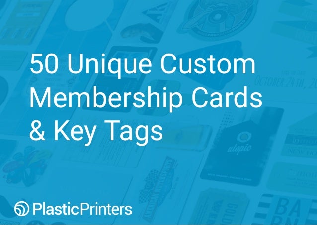 50 Unique Custom
Membership Cards
& Key Tags
 