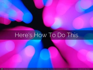 Photo by † David Gunter - Creative Commons Attribution-NonCommercial-ShareAlike License https://www.flickr.com/photos/23812004@N03 Created with Haiku Deck 
 