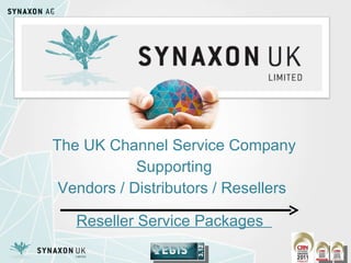 The UK Channel Service Company Supporting Vendors / Distributors / Resellers  Reseller Service Packages  