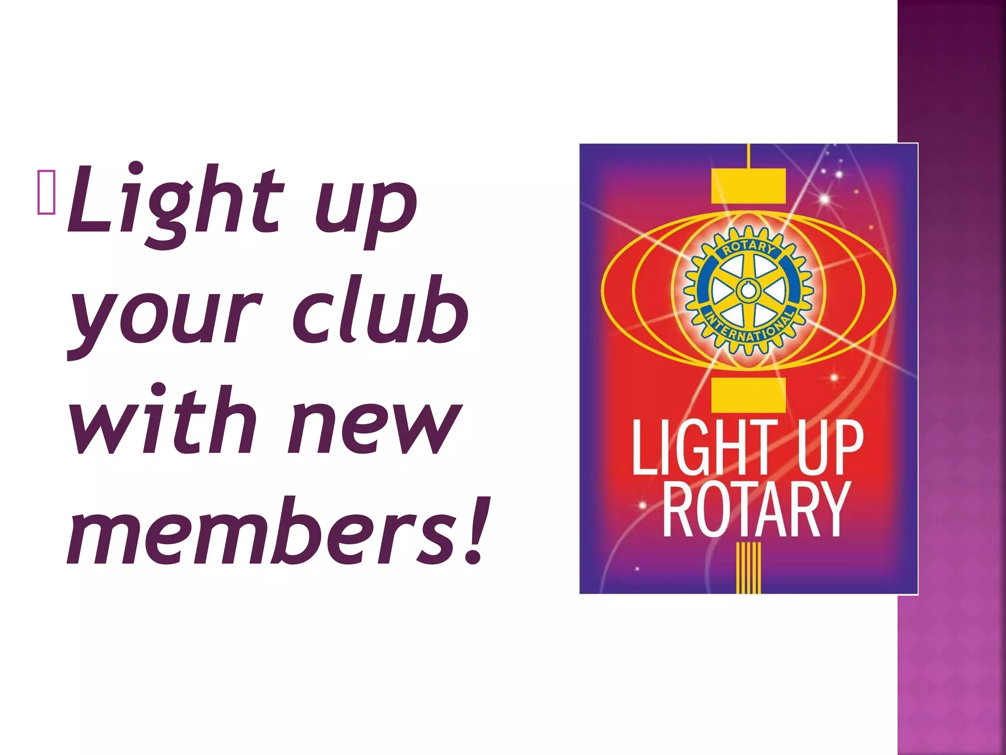 Light up
your club
with new
members!
 