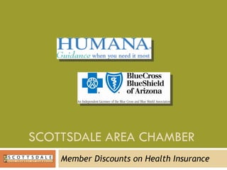 SCOTTSDALE AREA CHAMBER  Member Discounts on Health Insurance 