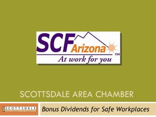 SCOTTSDALE AREA CHAMBER  Bonus Dividends for Safe Workplaces 