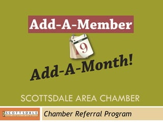 SCOTTSDALE AREA CHAMBER  Chamber Referral Program 