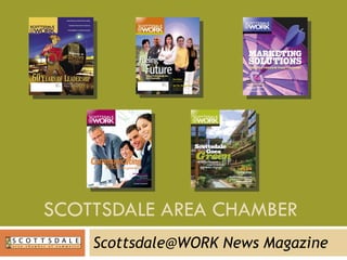 SCOTTSDALE AREA CHAMBER  Scottsdale@WORK News Magazine 
