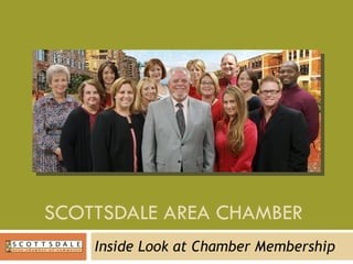 SCOTTSDALE AREA CHAMBER  Inside Look at Chamber Membership 