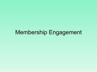Membership Engagement
 