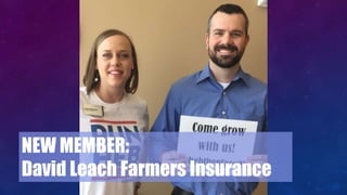 NEW MEMBER:
David Leach Farmers Insurance
 