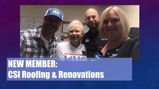 NEW MEMBER:
CSI Roofing & Renovations
 