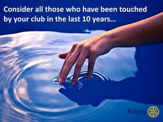 Membership: Looking beneath the surface - Rotary District 9520