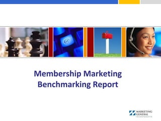 Membership Marketing
Benchmarking Report
 