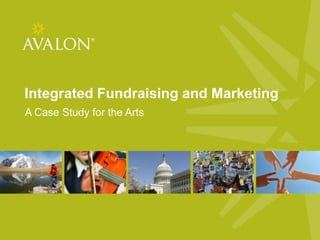 Integrated Fundraising and Marketing A Case Study for the Arts 