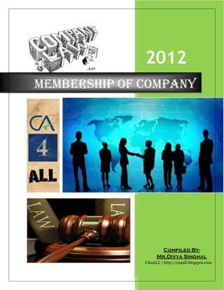 2012
Membership of Company




                      Compiled By-
                    Mr.Divya Singhal
              CA4ALL | http://ca4all.blogspot.com
 