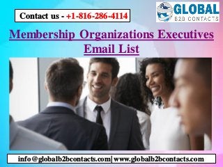 Membership Organizations Executives
Email List
info@globalb2bcontacts.com| www.globalb2bcontacts.com
Contact us - +1-816-286-4114
 