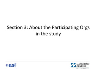 Section 3: About the Participating Orgs
             in the study
 